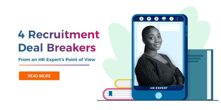 4 Recruitment Deal Breakers- From an HR Expert’s Point of View