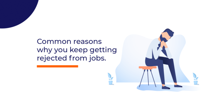 5 Common Reasons Why You Keep Getting Rejected from Jobs