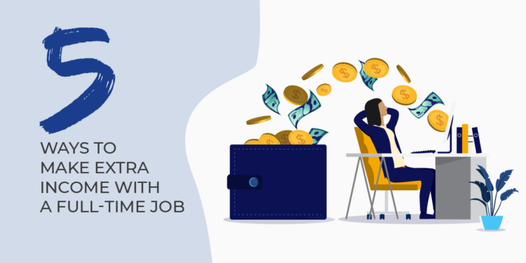 5 effective ways to make extra income with a full-time job