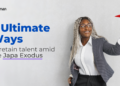 5 ultimate ways to retain talent amid the Japa Exodus