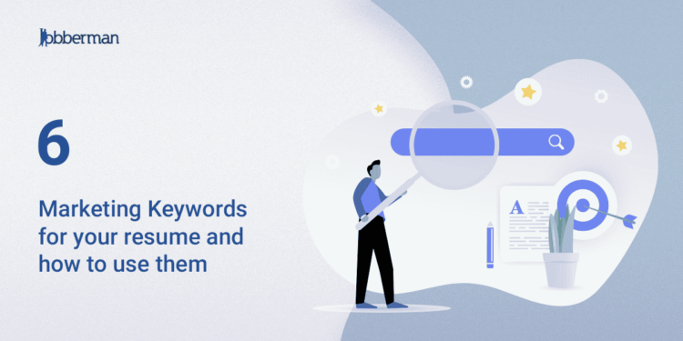 6 Marketing Keywords for your resume and How to use Them