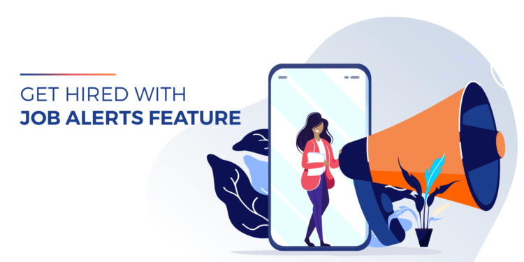 How to Get Hired With Job Alerts Feature