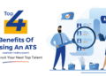 Top 4 benefits of using an ATS to recruit your next top talent