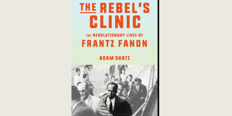Fanon Was More Than an Icon of Anti-Colonial Revolution