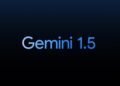 Google launches Gemini 1.5 with ‘experimental’ 1M token context