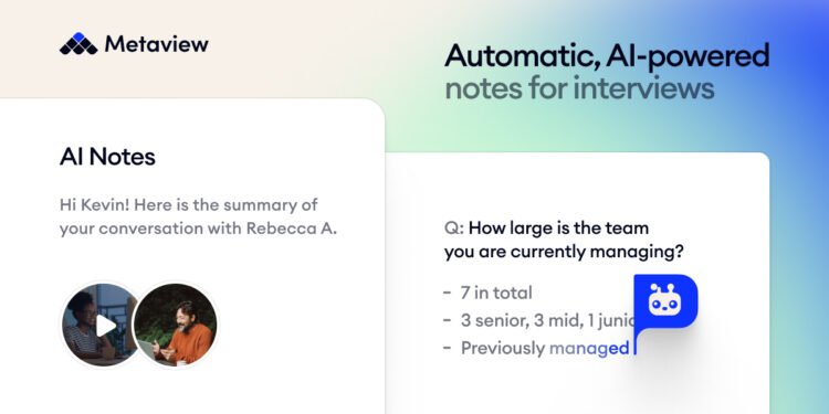 Metaview’s tool records interview notes so that hiring managers don’t have to
