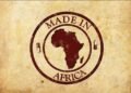 It’s Time to Champion ‘Made in Africa’ Brands
