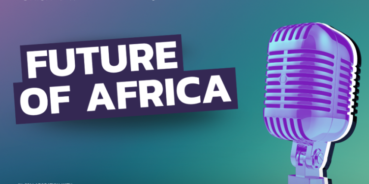 New Podcast ‘Future of Africa’ Amplifies the Voices of African Youth Re-shaping Our World