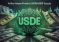 Arthur Hayes Bets on $20B USDe Supply as Fed Rate Cuts Loom