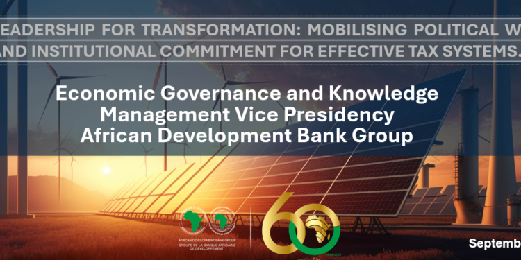 Leadership for Transformation: Mobilising Political Will and Institutional Commitment for Effective Tax Systems.