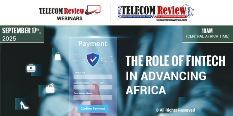 The Role of Fintech in Advancing Africa: A Telecom Review Africa Webinar