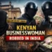 Kenyan Businesswoman Robbed by Fake Police Officers in India
