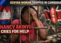 Kenyan Woman Nancy Akinyi Held in Cambodia Cries Out