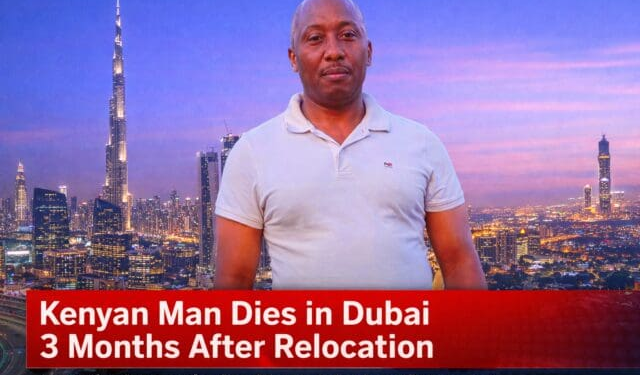 Kenyan Man Dies in Dubai Just Three Months After Relocation