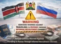 Kenyans Advised Not to Travel to Russia for Jobs Avoiding Pitfalls